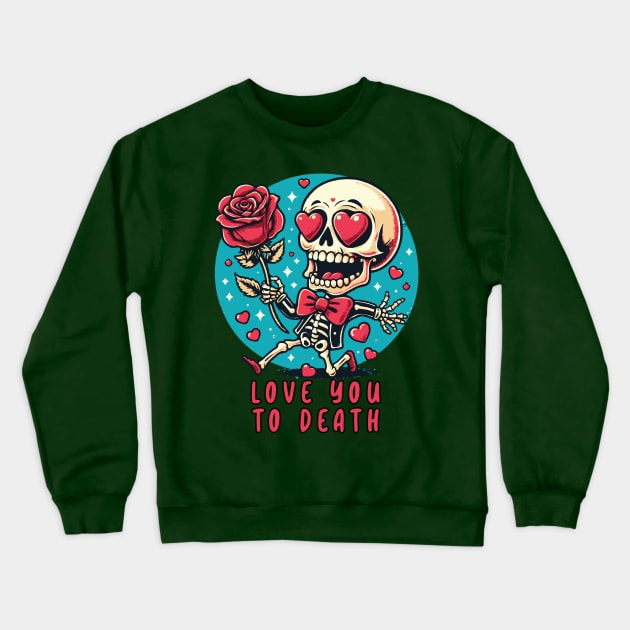 Love You To Death // Funny Skeleton Crewneck Sweatshirt by Trendsdk